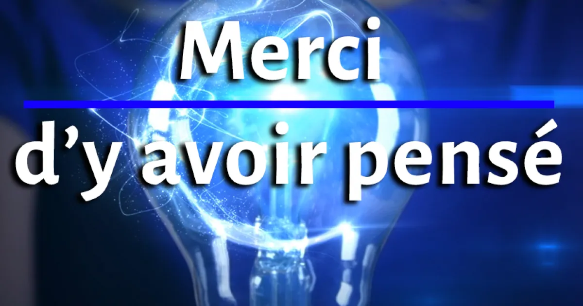 Merci d'y avoir pens&eacute;